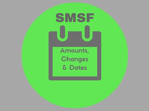 SMSF Critical Amounts, Changes & Dates